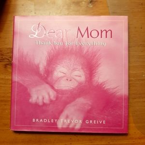 Dear Mom Thank you for Everything book by Bradley Trever Greive